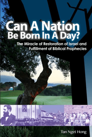 Can A Nation Be Born In A Day? The Miracle of Restoration of Israel and Fulfillment of Biblical Prophecies
