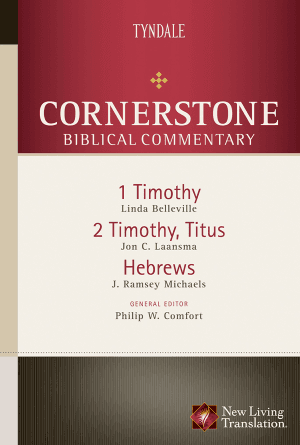 1-2 Timothy, Titus, Hebrews [Cornerstone Biblical Commentary, Volume 17]