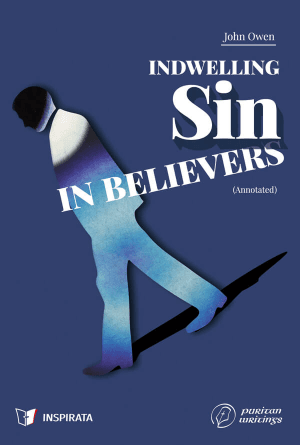 Indwelling Sin in Believers (Annotated)
