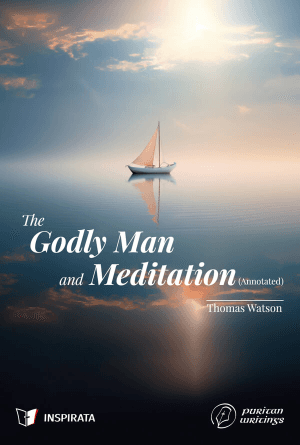 The Godly Man and Meditation (Annotated)