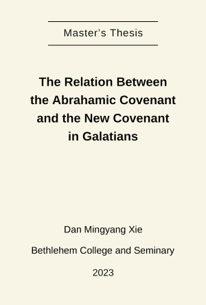 [Thesis] The Relation Between the Abrahamic Covenant and the New Covenant in Galatians